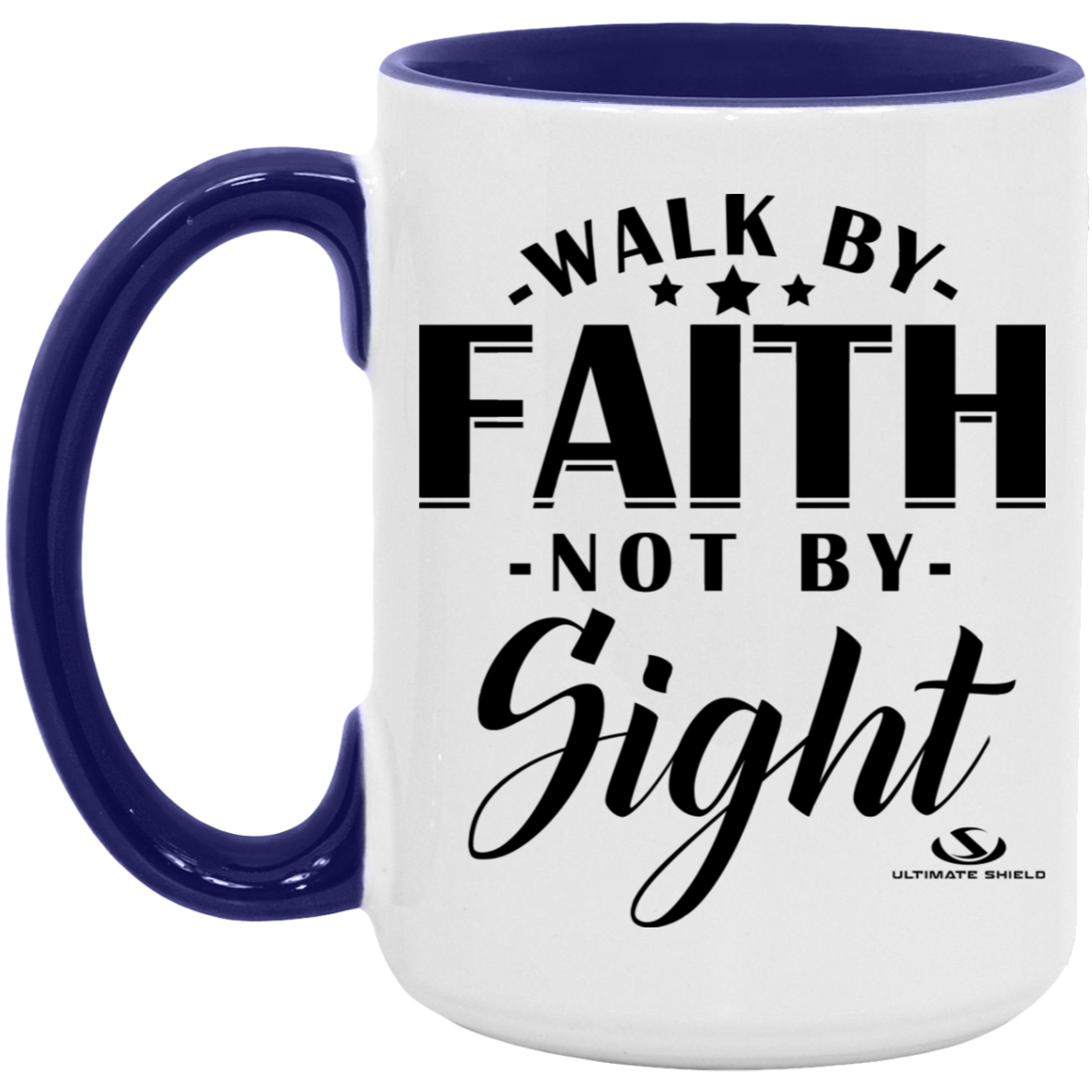 WALK BY FAITH NOT BY SIGHT 15oz. Accent Mug - The Shield of Light