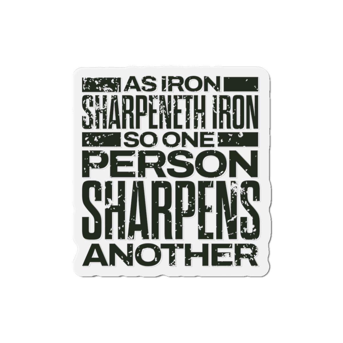 "As Iron Sharpeneth Iron So One Person Sharpens Another" Unisex Inspirational Die-Cut Magnet - The Shield of Light