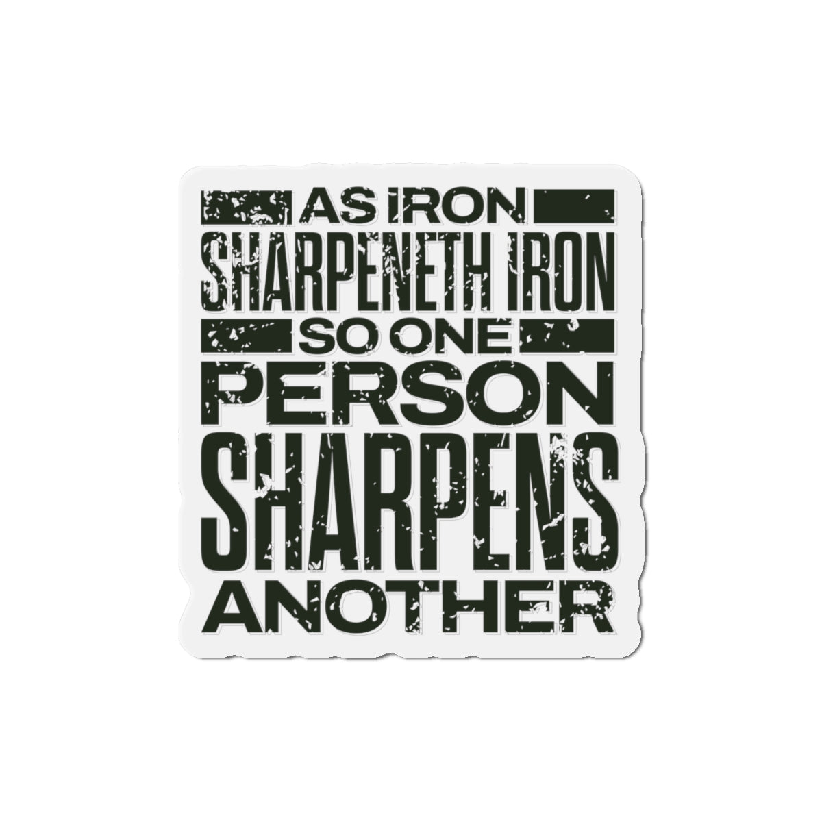 "As Iron Sharpeneth Iron So One Person Sharpens Another" Unisex Inspirational Die-Cut Magnet - The Shield of Light