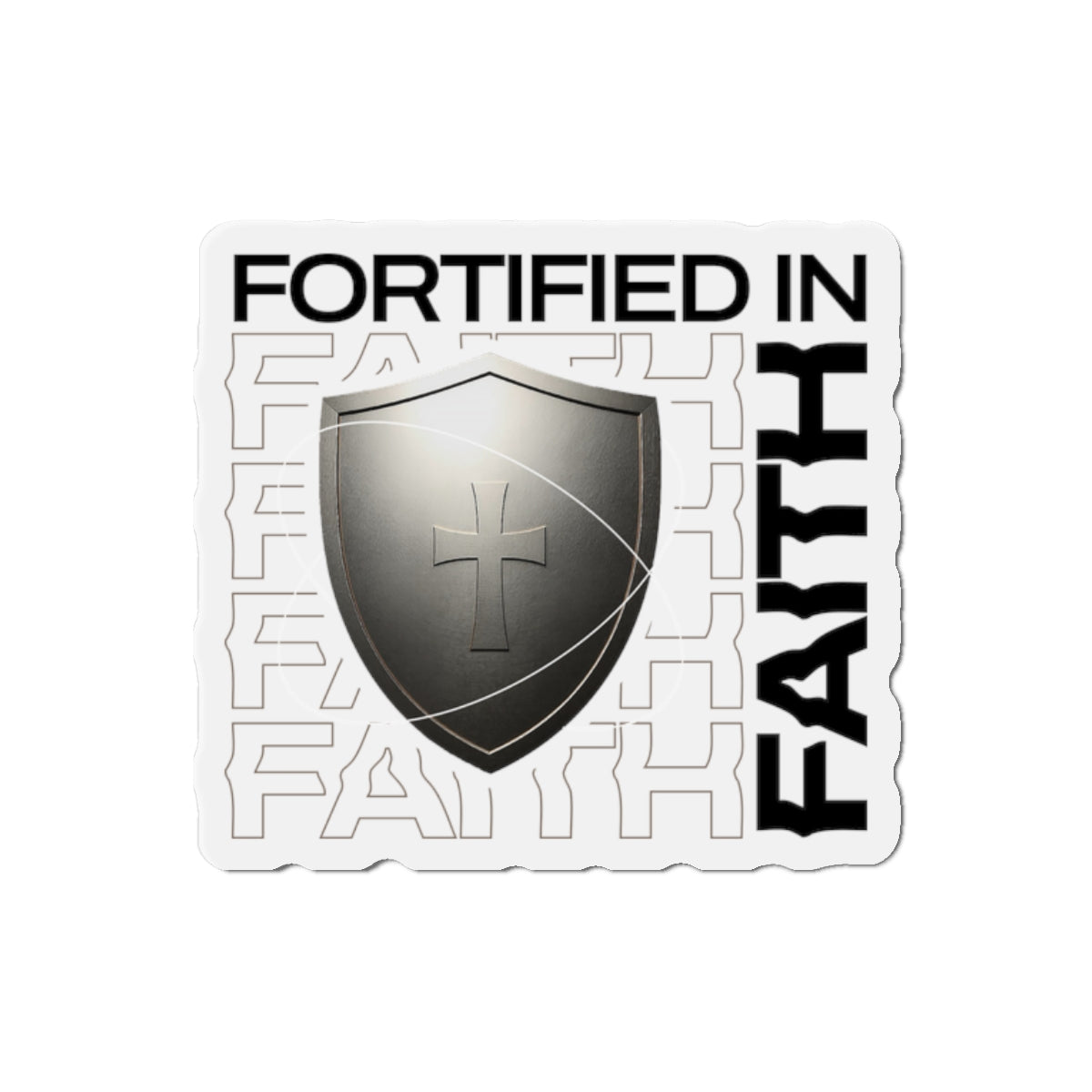 "Fortified In Faith " Unisex Inspirational Die-Cut Magnet - The Shield of Light