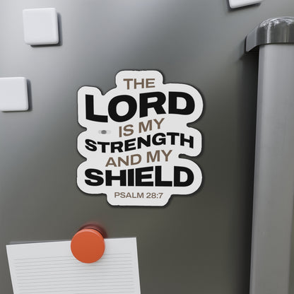 "The Lord Is My Strength and My Shield Psalm 28:7"  Unisex Inspirational Die-Cut Magnet - The Shield of Light