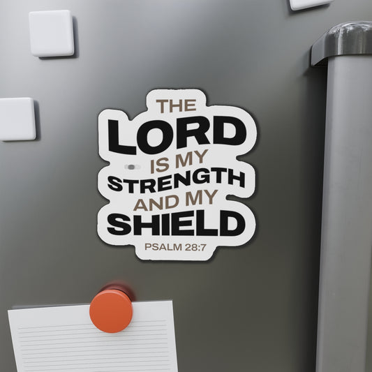 "The Lord Is My Strength and My Shield Psalm 28:7"  Unisex Inspirational Die-Cut Magnet - The Shield of Light