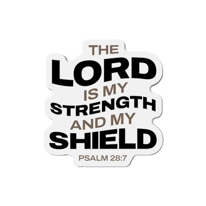 "The Lord Is My Strength and My Shield Psalm 28:7"  Unisex Inspirational Die-Cut Magnet - The Shield of Light
