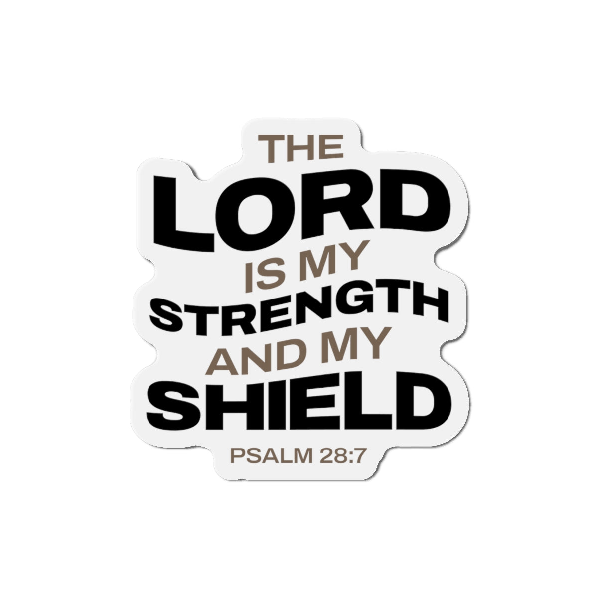 "The Lord Is My Strength and My Shield Psalm 28:7"  Unisex Inspirational Die-Cut Magnet - The Shield of Light