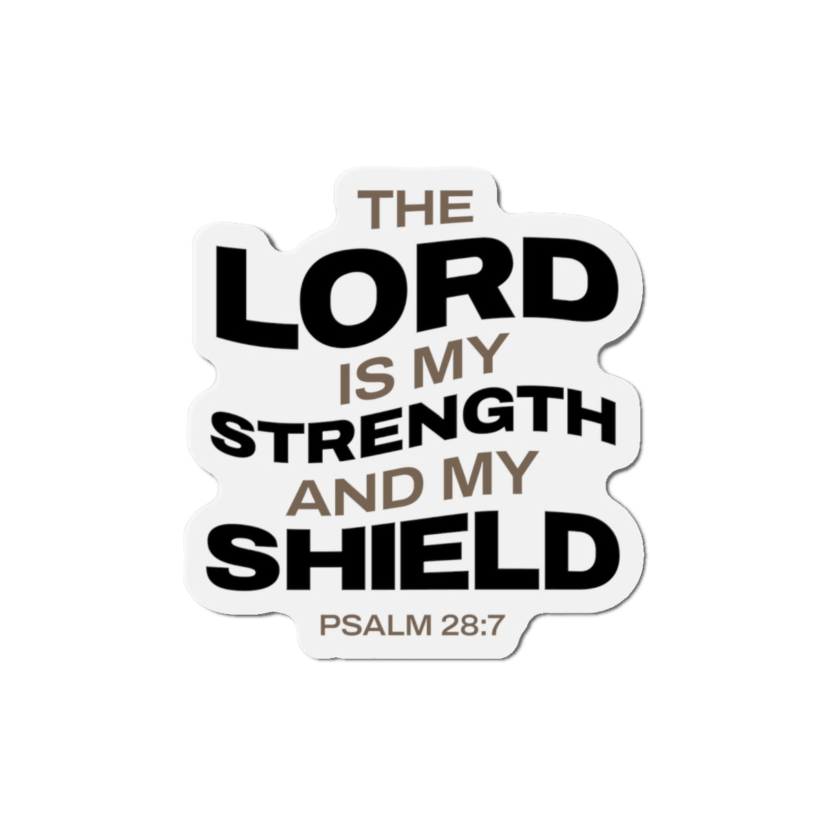 "The Lord Is My Strength and My Shield Psalm 28:7"  Unisex Inspirational Die-Cut Magnet - The Shield of Light