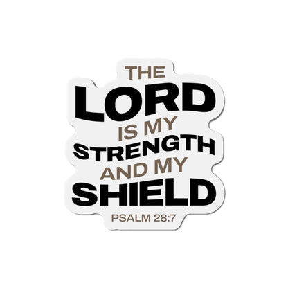"The Lord Is My Strength and My Shield Psalm 28:7"  Unisex Inspirational Die-Cut Magnet - The Shield of Light