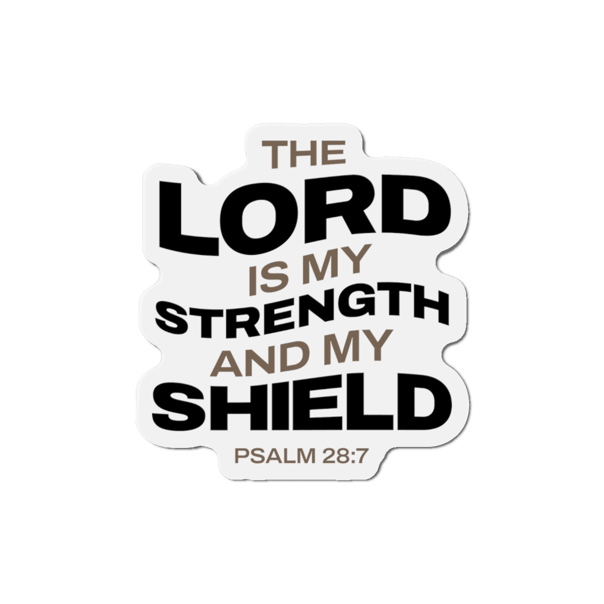 "The Lord Is My Strength and My Shield Psalm 28:7"  Unisex Inspirational Die-Cut Magnet - The Shield of Light
