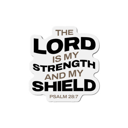 "The Lord Is My Strength and My Shield Psalm 28:7"  Unisex Inspirational Die-Cut Magnet - The Shield of Light