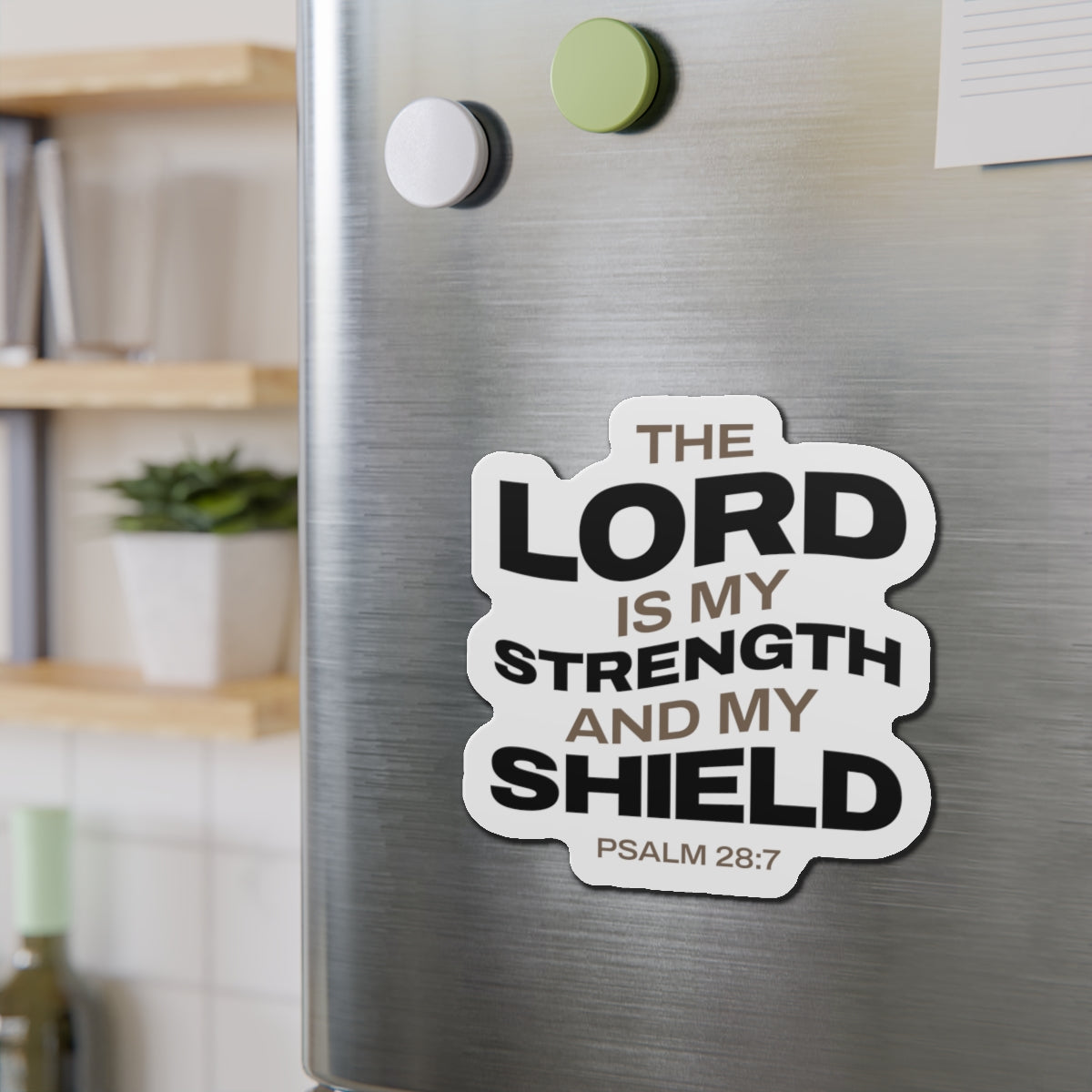 "The Lord Is My Strength and My Shield Psalm 28:7"  Unisex Inspirational Die-Cut Magnet - The Shield of Light