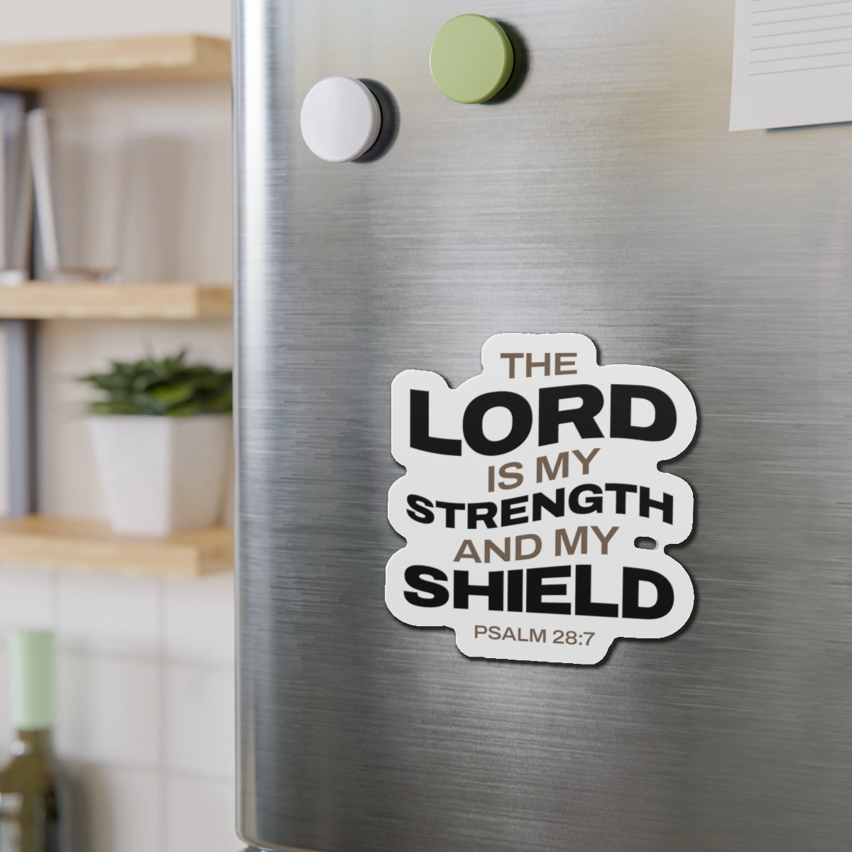 "The Lord Is My Strength and My Shield Psalm 28:7"  Unisex Inspirational Die-Cut Magnet - The Shield of Light