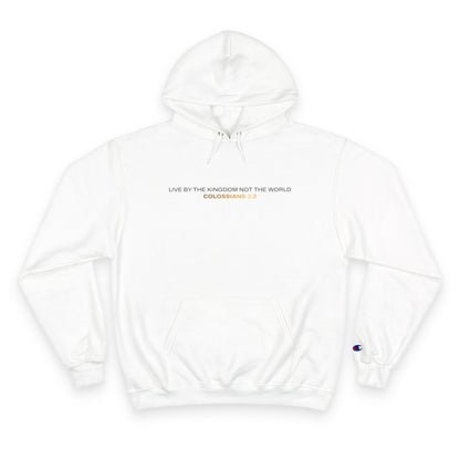 "Live By the Kingdom Not the World Colossians 3:2" Inspirational Champion Hoodie - The Shield of Light