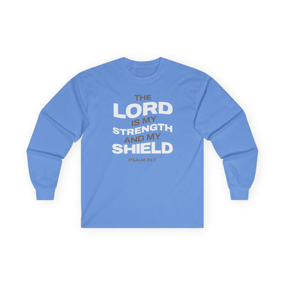 "The Lord Is My Strength and My Shield Psalm 28:7" Unisex Long Sleeve Tee - The Shield of Light