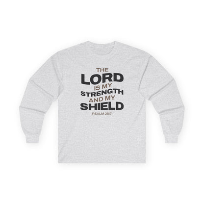 "The Lord Is My Strength and My Shield Psalm 28:7" Unisex Long Sleeve Tee - The Shield of Light