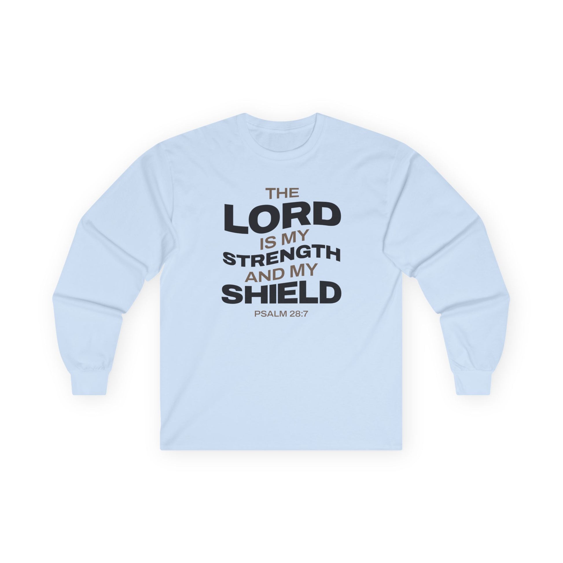 "The Lord Is My Strength and My Shield Psalm 28:7" Unisex Long Sleeve Tee - The Shield of Light