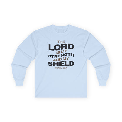 "The Lord Is My Strength and My Shield Psalm 28:7" Unisex Long Sleeve Tee - The Shield of Light
