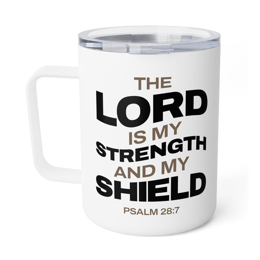 "The Lord Is My Strength and My Shield Psalm 28:7" Unisex Insulated Coffee Mug, 10oz - The Shield of Light