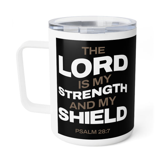 "The Lord Is My Strength and My Shield Psalm 28:7" Unisex Insulated Coffee Mug, 10oz - The Shield of Light