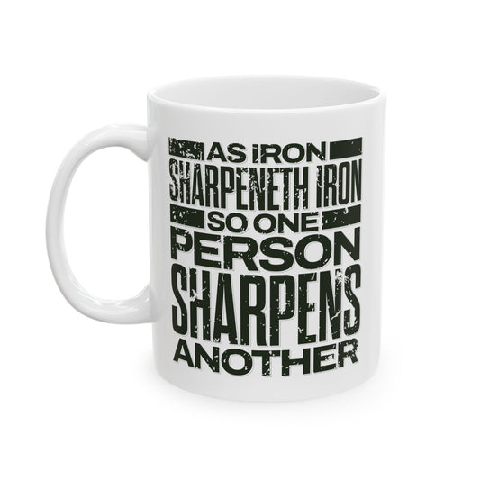 "As Iron Sharpeneth Iron So One Person Sharpens Another" Unisex Ceramic Mug  11oz/15oz, - The Shield of Light