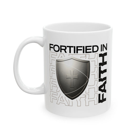 "Fortified In Faith " Unisex Ceramic Mug  11oz/15oz, - The Shield of Light
