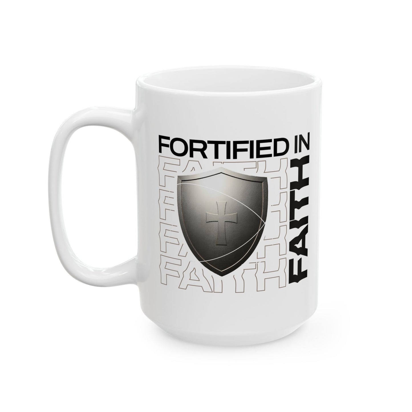 "Fortified In Faith " Unisex Ceramic Mug  11oz/15oz, - The Shield of Light