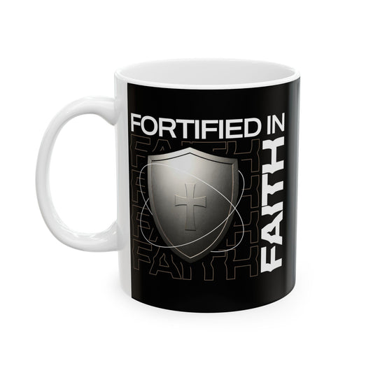 "Fortified In Faith " Unisex Ceramic Mug  11oz/15oz, - The Shield of Light