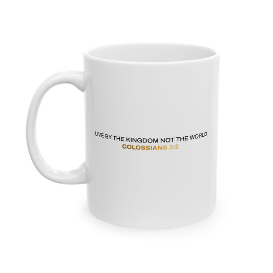 "Live By the Kingdom Not the World Colossians 3:2" Unisex Ceramic Mug  11oz/15oz, - The Shield of Light