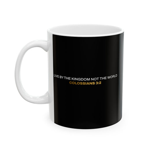 "Live By the Kingdom Not the World Colossians 3:2" Unisex Ceramic Mug  11oz/15oz, - The Shield of Light