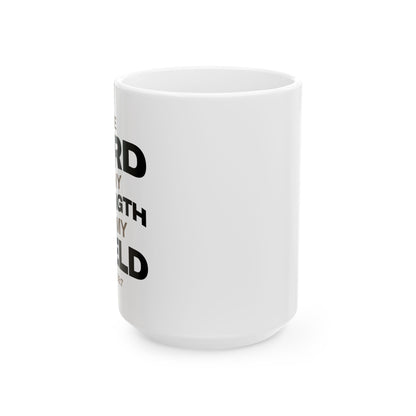 "The Lord Is My Strength and My Shield Psalm 28:7" Unisex Ceramic Mug  11oz/15oz, - The Shield of Light