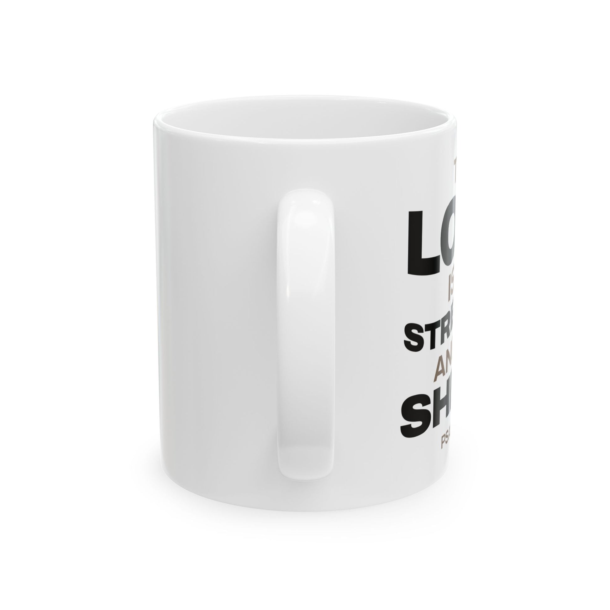 "The Lord Is My Strength and My Shield Psalm 28:7" Unisex Ceramic Mug  11oz/15oz, - The Shield of Light