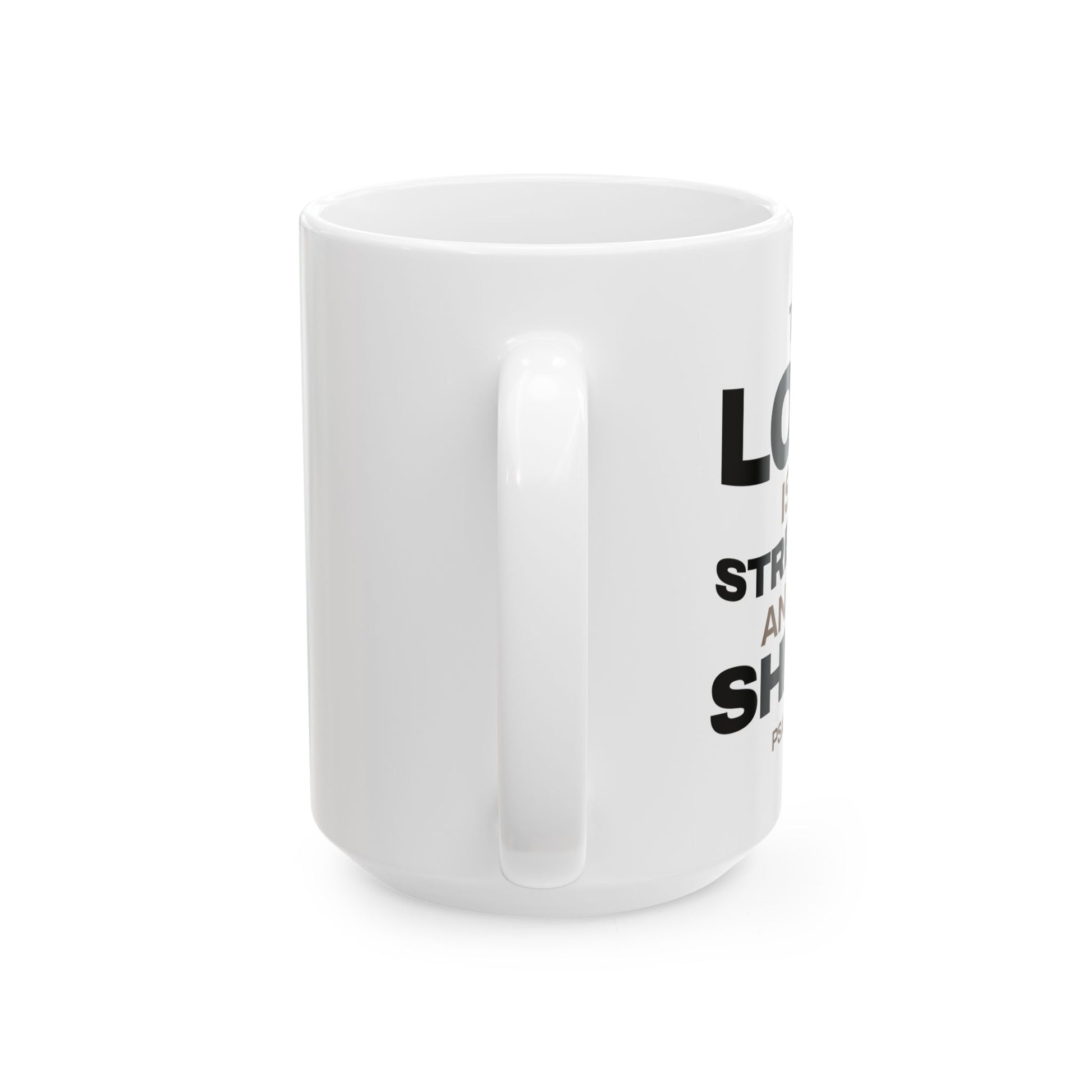 "The Lord Is My Strength and My Shield Psalm 28:7" Unisex Ceramic Mug  11oz/15oz, - The Shield of Light