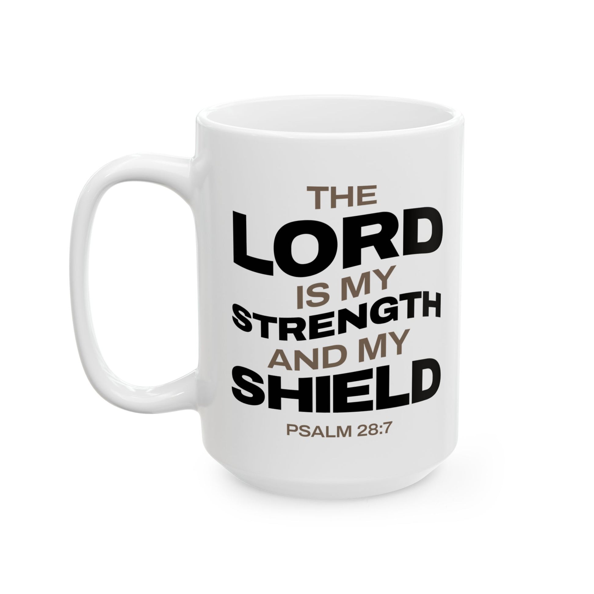 "The Lord Is My Strength and My Shield Psalm 28:7" Unisex Ceramic Mug  11oz/15oz, - The Shield of Light