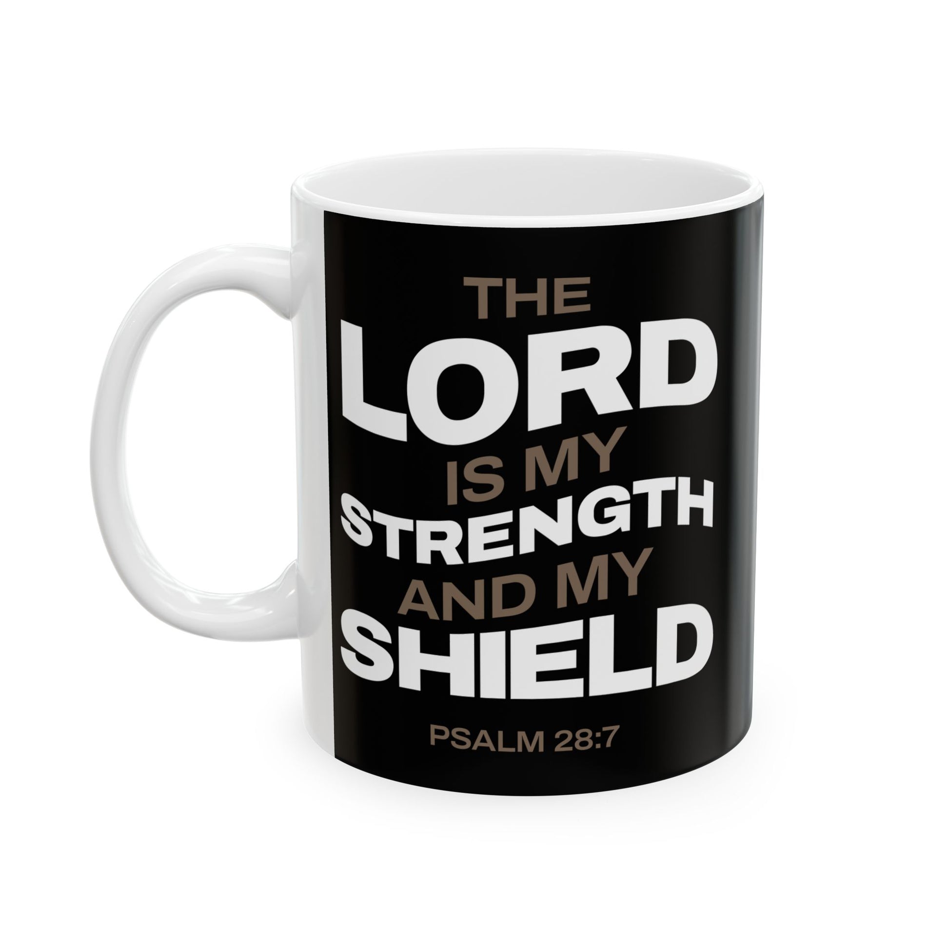 "The Lord Is My Strength and My Shield Psalm 28:7" Unisex Ceramic Mug  11oz/15oz, - The Shield of Light