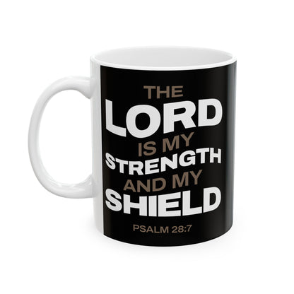 "The Lord Is My Strength and My Shield Psalm 28:7" Unisex Ceramic Mug  11oz/15oz, - The Shield of Light