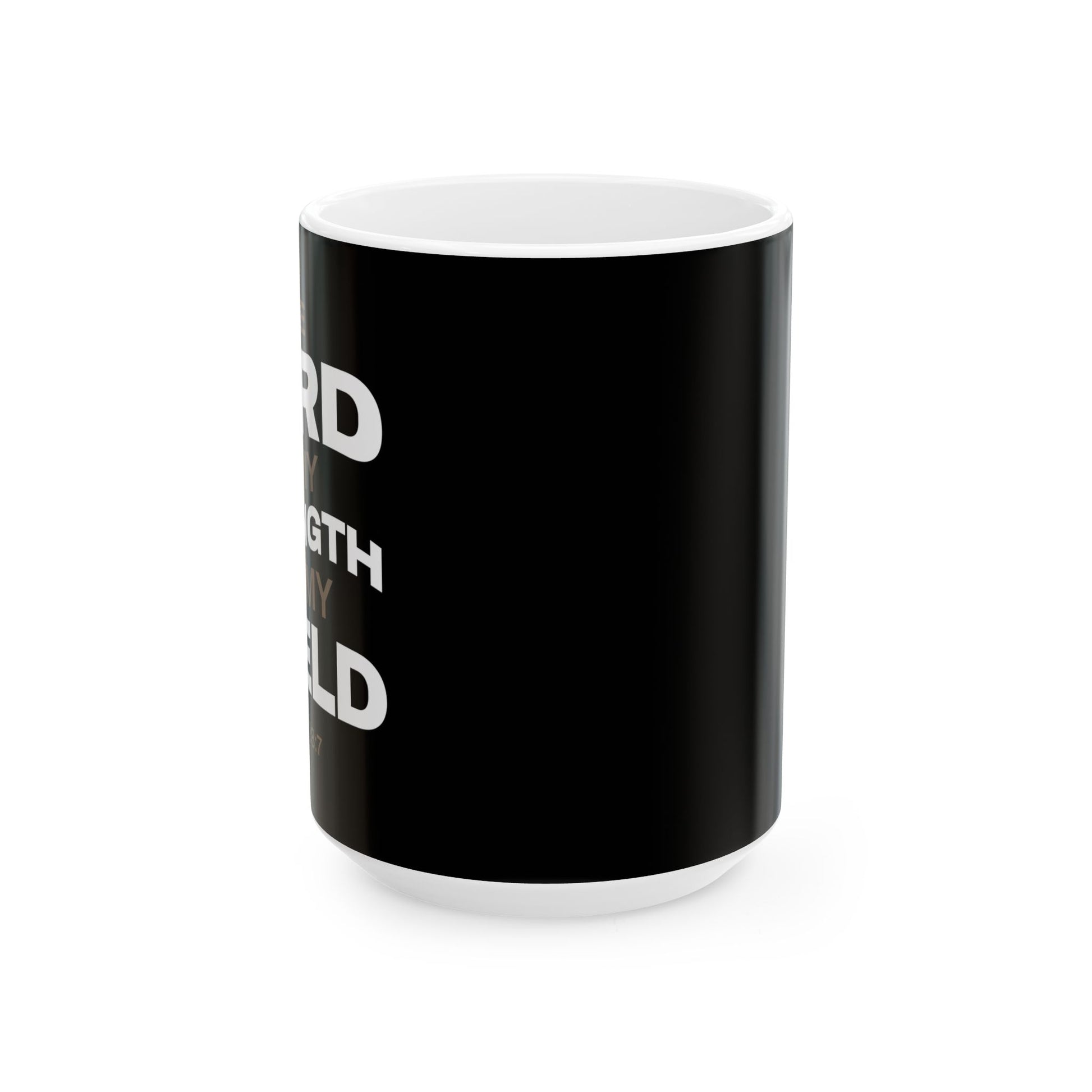 "The Lord Is My Strength and My Shield Psalm 28:7" Unisex Ceramic Mug  11oz/15oz, - The Shield of Light