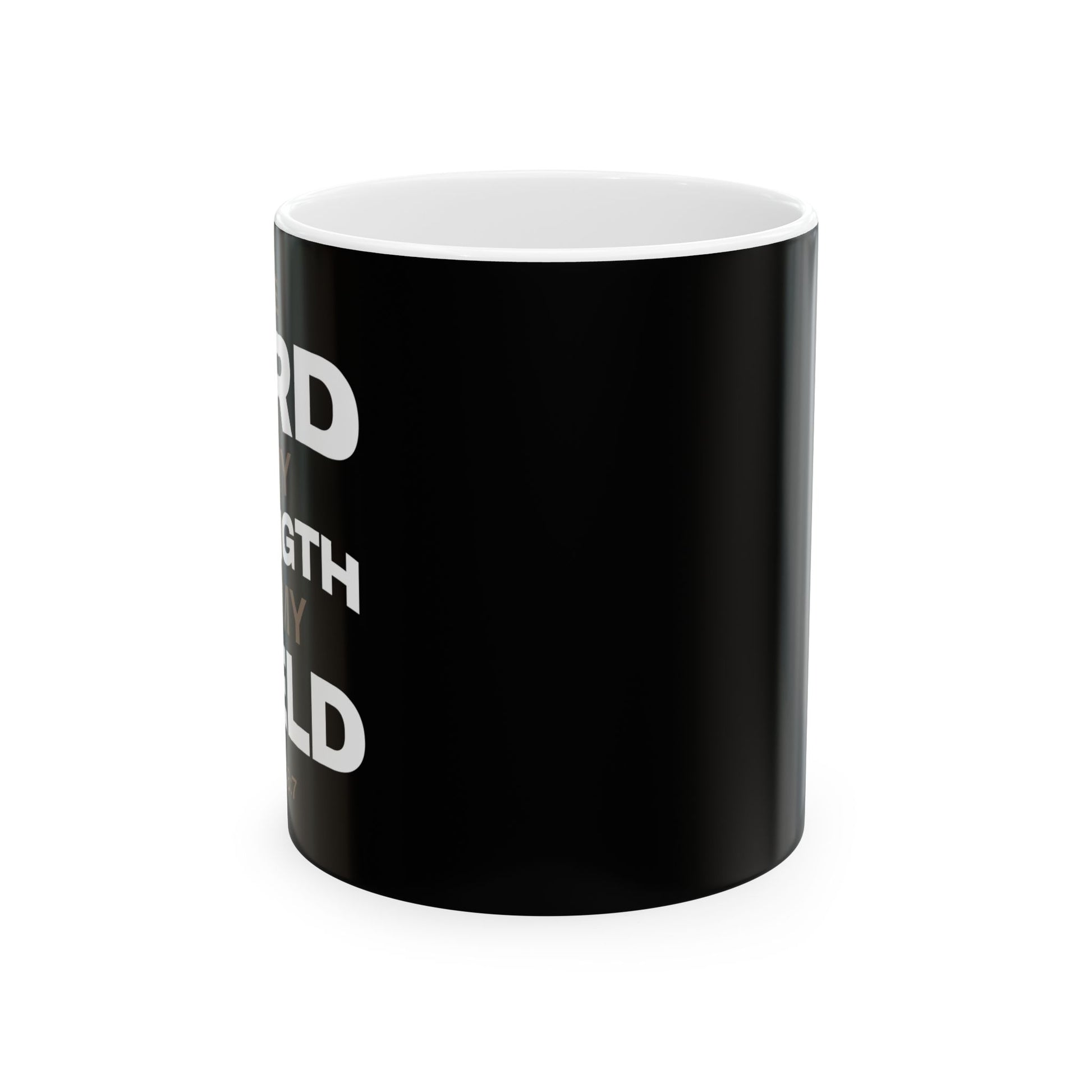 "The Lord Is My Strength and My Shield Psalm 28:7" Unisex Ceramic Mug  11oz/15oz, - The Shield of Light
