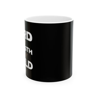 "The Lord Is My Strength and My Shield Psalm 28:7" Unisex Ceramic Mug  11oz/15oz, - The Shield of Light