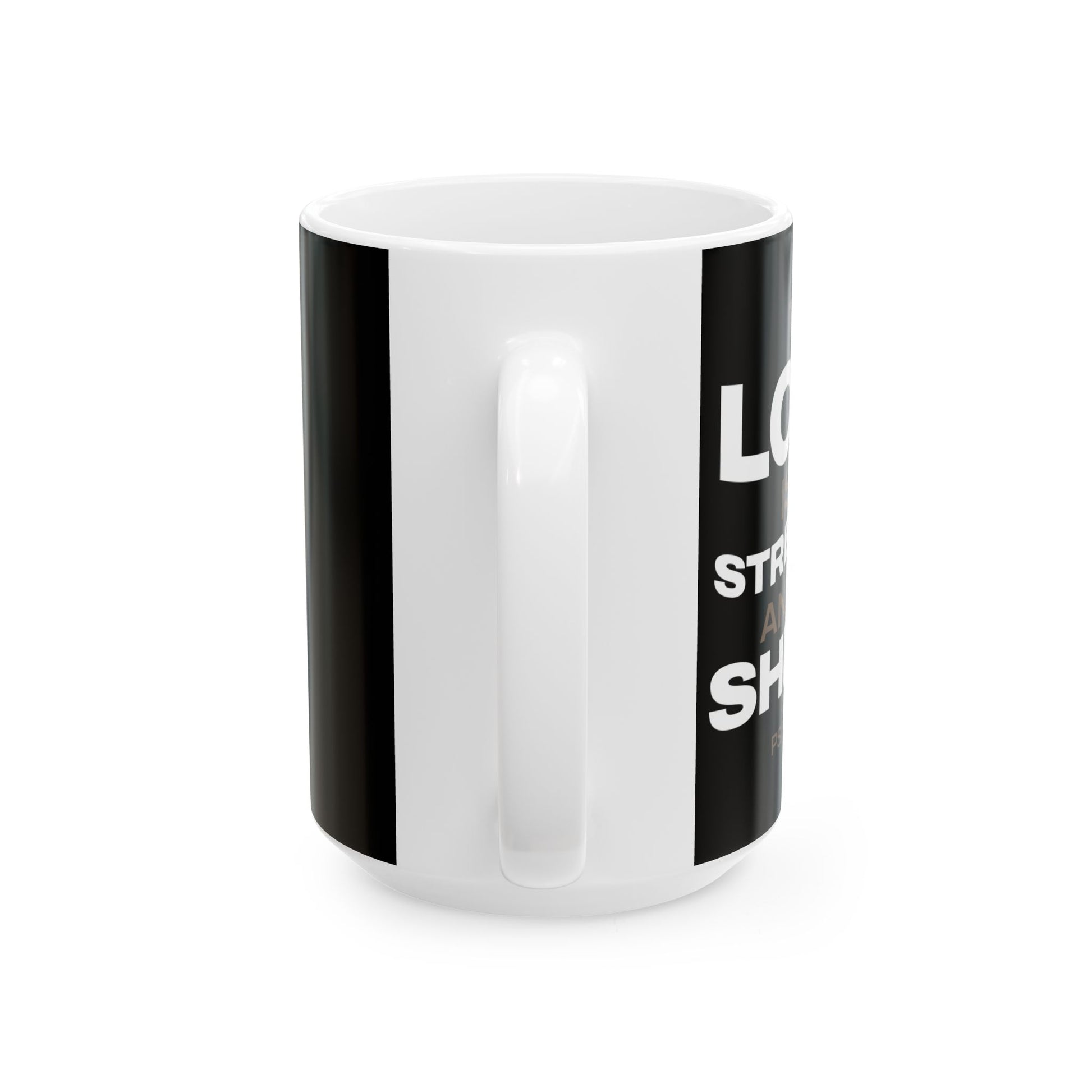 "The Lord Is My Strength and My Shield Psalm 28:7" Unisex Ceramic Mug  11oz/15oz, - The Shield of Light