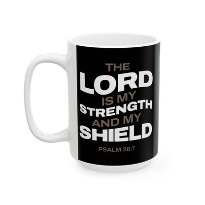 "The Lord Is My Strength and My Shield Psalm 28:7" Unisex Ceramic Mug  11oz/15oz, - The Shield of Light