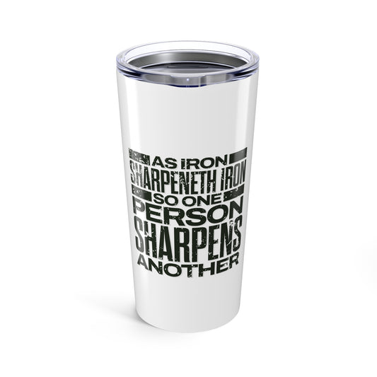 "As Iron Sharpeneth Iron So One Person Sharpens Another" Unisex Inspirational 20oz Tumbler Travel Cup - The Shield of Light