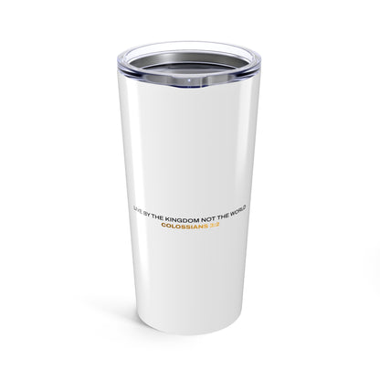 "Live By the Kingdom Not the World Colossians 3:2" Unisex Inspirational 20oz Tumbler Travel Cup - The Shield of Light