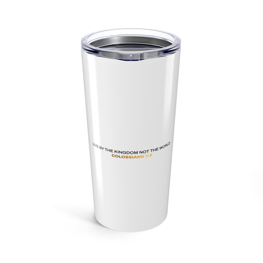 "Live By the Kingdom Not the World Colossians 3:2" Unisex Inspirational 20oz Tumbler Travel Cup - The Shield of Light