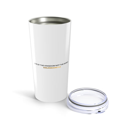 "Live By the Kingdom Not the World Colossians 3:2" Unisex Inspirational 20oz Tumbler Travel Cup - The Shield of Light
