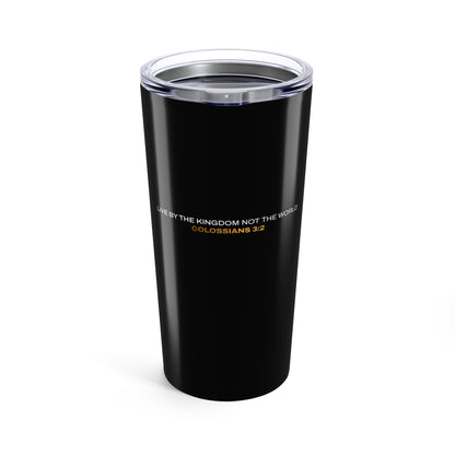 "Live By the Kingdom Not the World Colossians 3:2" Unisex Inspirational 20oz Tumbler Travel Cup - The Shield of Light