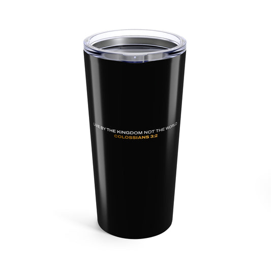 "Live By the Kingdom Not the World Colossians 3:2" Unisex Inspirational 20oz Tumbler Travel Cup - The Shield of Light