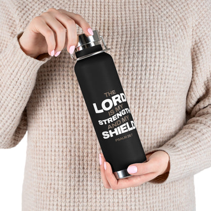 "The Lord Is My Strength and My Shield Psalm 28:7"  Unisex Inspirational Copper Vacuum Insulated Bottle - 22oz - The Shield of Light