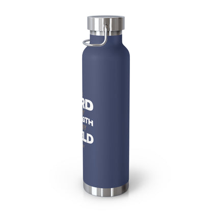 "The Lord Is My Strength and My Shield Psalm 28:7"  Unisex Inspirational Copper Vacuum Insulated Bottle - 22oz - The Shield of Light
