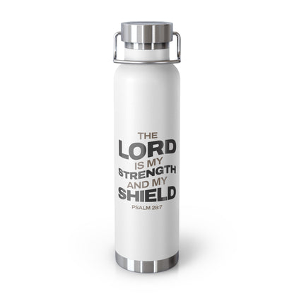 "The Lord Is My Strength and My Shield Psalm 28:7" Unisex Inspirational Copper Vacuum Insulated Bottle - 22oz - The Shield of Light