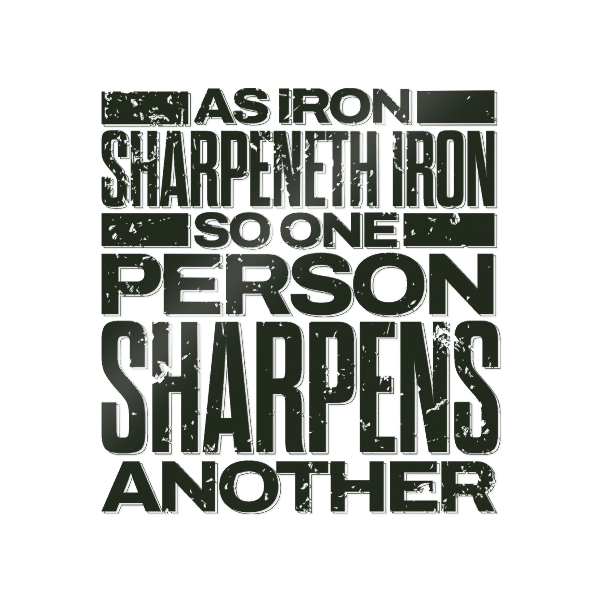 "As Iron Sharpeneth Iron So One Person Sharpens Another"  Unisex Inspirational Die-Cut Stickers - The Shield of Light