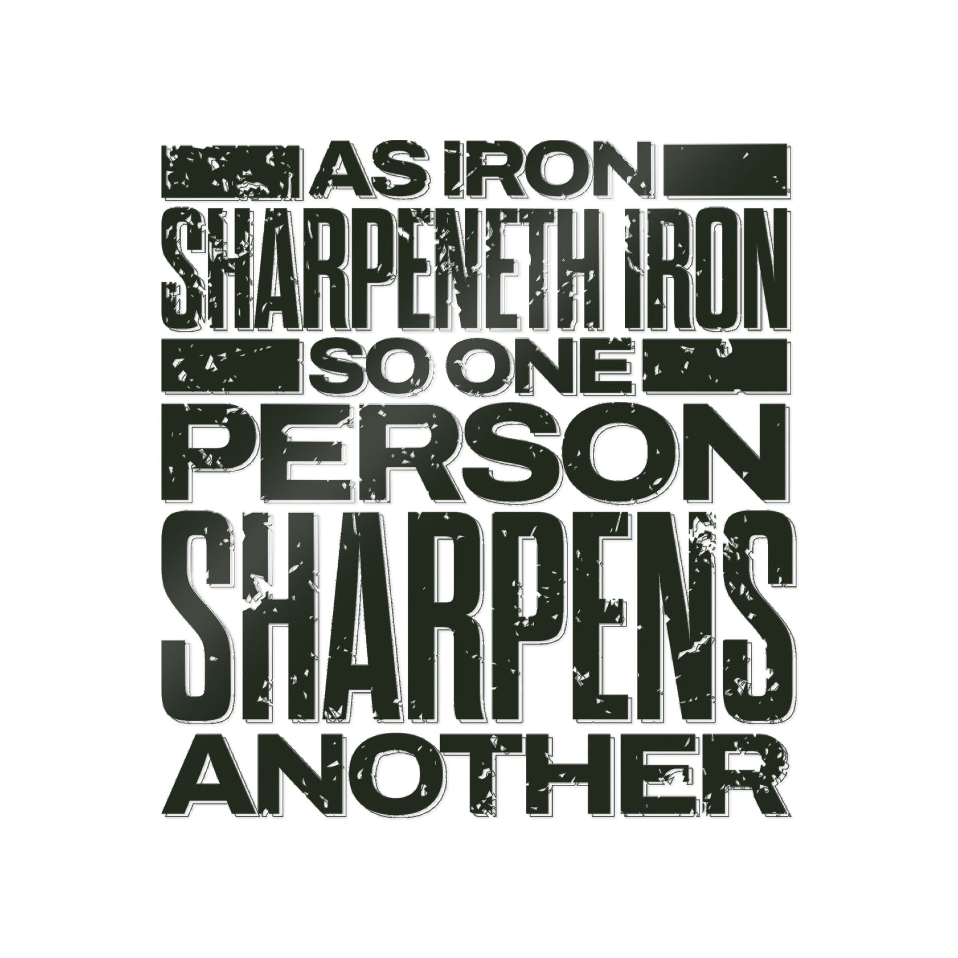 "As Iron Sharpeneth Iron So One Person Sharpens Another"  Unisex Inspirational Die-Cut Stickers - The Shield of Light