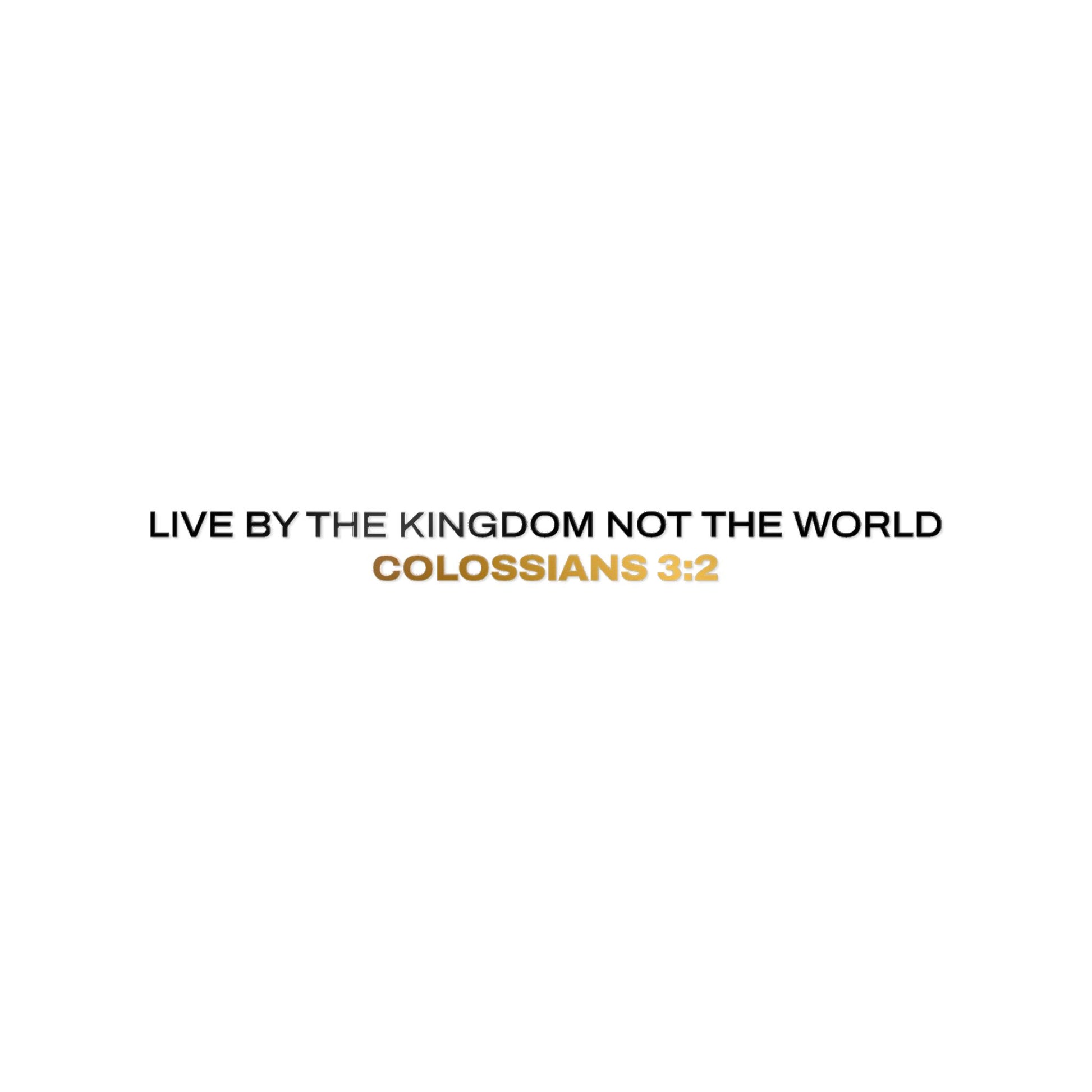 "Live By the Kingdom Not the World Colossians 3:2" Unisex Inspirational Die-Cut Stickers - The Shield of Light